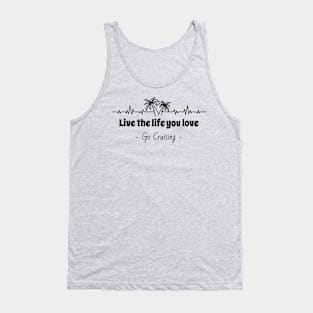 Live the Life You Love ... Go Cruising Tank Top